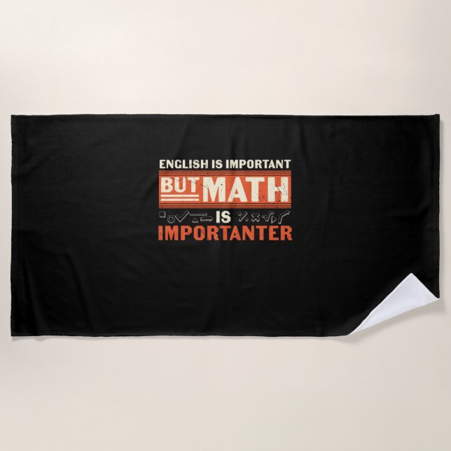 Math Teacher Math Is Importanter Beach Towel (Front)