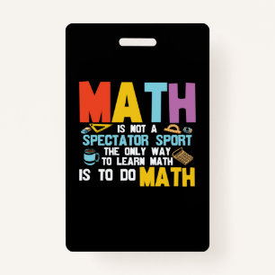 Math Teacher Math Is Not A Spectator Sport Badge
