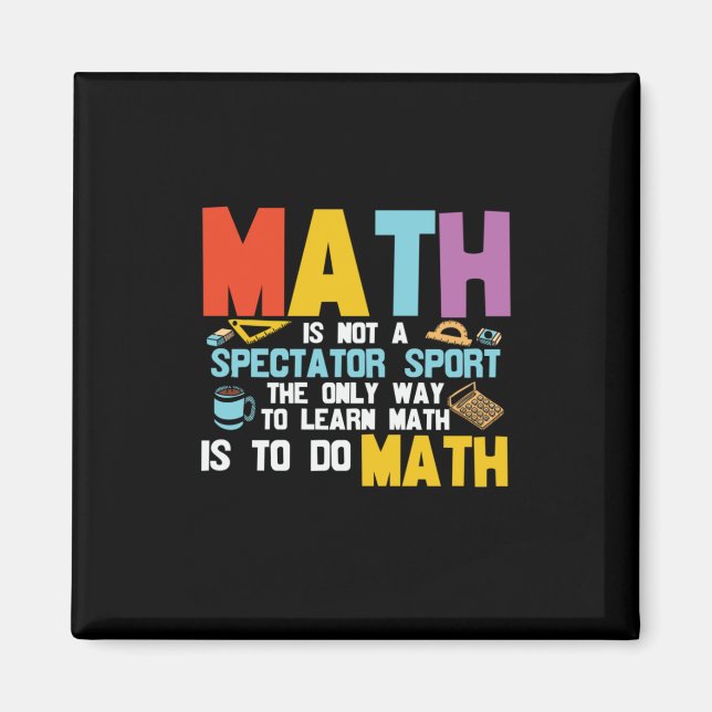 Math Teacher Math Is Not A Spectator Sport Magnet (Front)