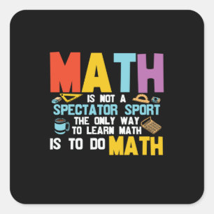 Math Teacher Math Is Not A Spectator Sport Square Sticker