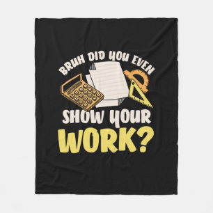 Math Teacher Math Show Your Work Fleece Blanket