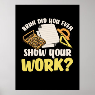 Math Teacher Math Show Your Work Poster