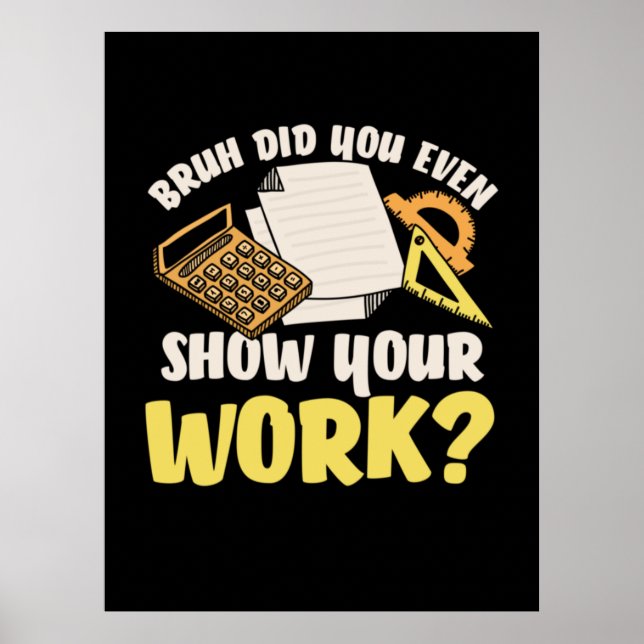 Math Teacher Math Show Your Work Poster (Front)