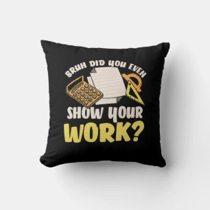 Math Teacher Math Show Your Work Throw Pillow