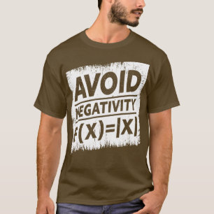 Math Teacher Math Student Avoid Negativity Absolut T-Shirt