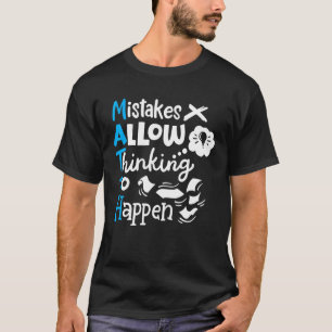 Math Teacher Math Student Mistakes Allow Thinking  T-Shirt
