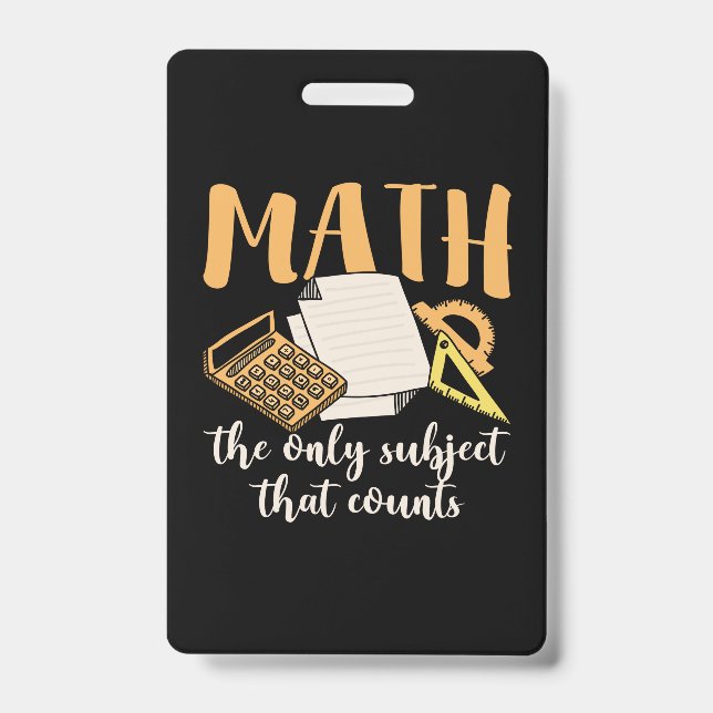 Math Teacher Math The Only Subject Badge (Front)