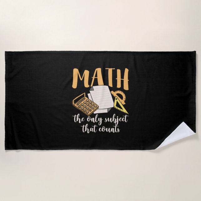 Math Teacher Math The Only Subject Beach Towel (Front)