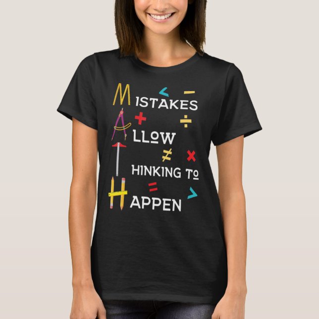 Math Teacher Mistakes Allow Thinking To Happen T-Shirt (Front)