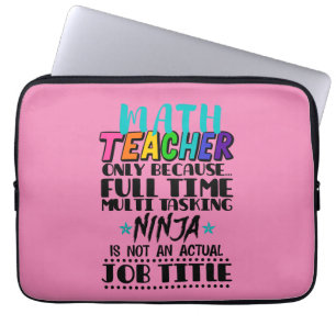 Math Teacher Only Because Full Time Multi Tasking Laptop Sleeve