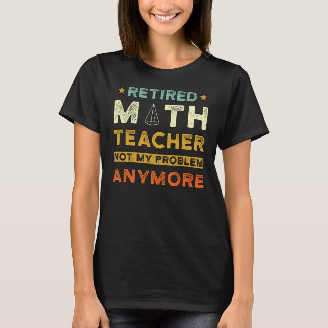 Math Teacher Pension Gift T-Shirt (Front)