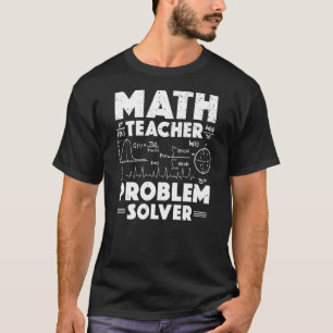 Math Teacher Problem Solver Back To School Teacher T-Shirt