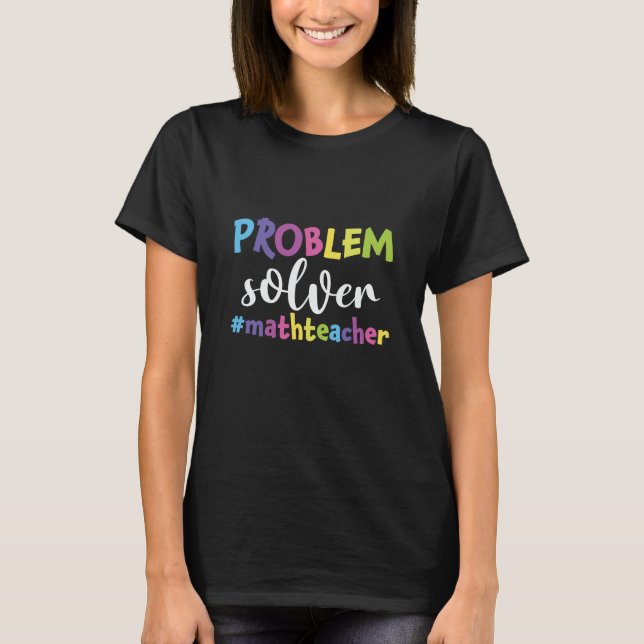 Math Teacher Problem Solver T-Shirt (Front)