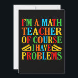 Math Teacher Problems Mathematics Maths Student Thank You Card<br><div class="desc">This graphic idea is for math lovers. This funny graphic / quote clothing makes all math teachers happy.</div>