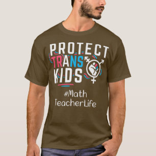 Math Teacher Protect Trans Kids Transgender LGBT P T-Shirt