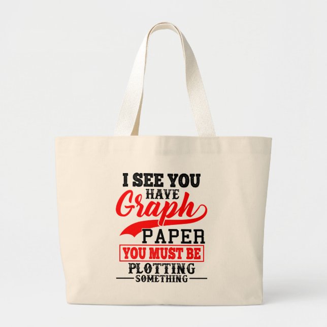 Math Teacher Pun - You must be plotting something! Large Tote Bag (Front)