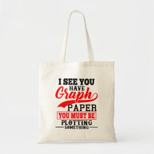 Math Teacher Pun - You must be plotting something! Tote Bag