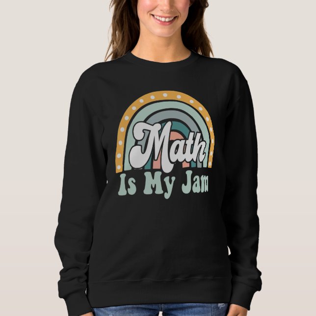 Math Teacher Rainbow Leopard Math Is My Jam Rainbo Sweatshirt (Front)