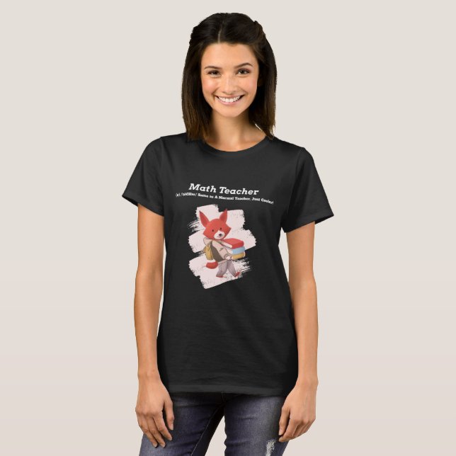 Math Teacher:Same as a Normal Teacher,Only Cooler! T-Shirt (Front Full)