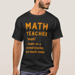 Math Teacher Same As Normal Teacherjust Much Coole T-Shirt