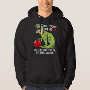 Math Teacher Saurus Rex Like A Normal Teacher But Hoodie