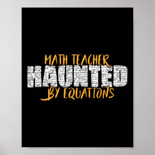Math Teacher Scary Math Lover Mathematics Hallowee Poster