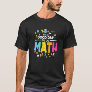 Math Teacher School It's A Good Day to Do Math T-Shirt