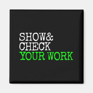 Math Teacher Show Check Your Work Test Day Shirt T Magnet