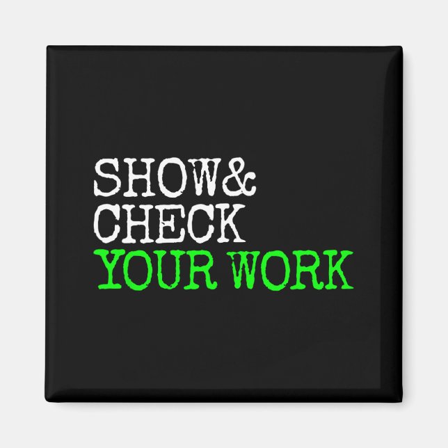 Math Teacher Show Check Your Work Test Day Shirt T Magnet (Front)