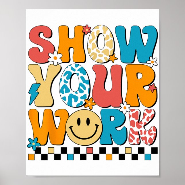 Math Teacher Show Your Work Cute Test Day Teacher  Poster (Front)