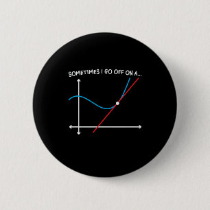 Math Teacher Sometimes I Go Off 2 Inch Round Button