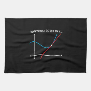 Math Teacher Sometimes I Go Off Kitchen Towel
