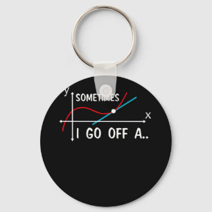 Math Teacher Sometimes I Go Off On A Tangent Keychain