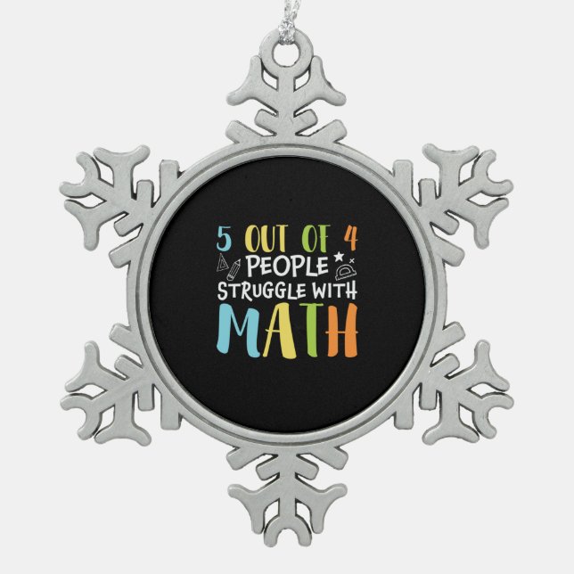 Math Teacher Struggle With Math Snowflake Pewter Christmas Ornament (Front)
