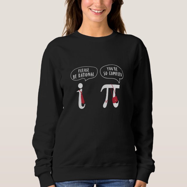 MATH TEACHER STUDENT JOKE RATIONAL VS COMPLEX NUMB SWEATSHIRT (Front)