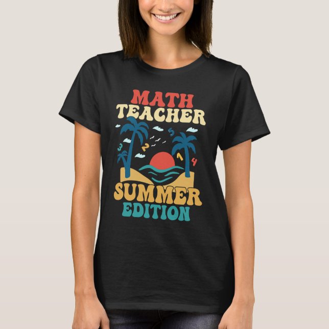 Math Teacher Summer Edition School Education T-Shirt (Front)