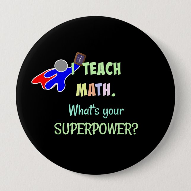 Math Teacher, Superhero 4 Inch Round Button (Front)