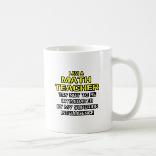 Math Teacher...Superior Intelligence Coffee Mug