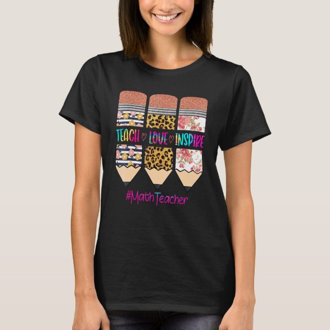 Math Teacher Teach Love Inspire Pencil Leopard Tie T-Shirt (Front)