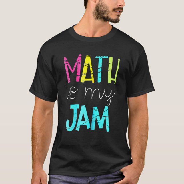 Math Teacher Team Math Is My Jam Back To School Ma T-Shirt (Front)