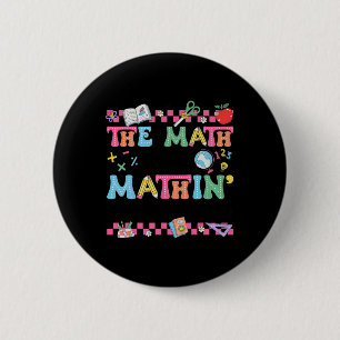 Math Teacher The Math Ain't Mathin Show Your Work 2 Inch Round Button