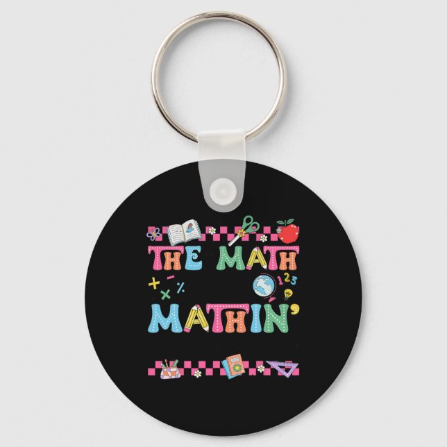 Math Teacher The Math Ain't Mathin Show Your Work  Keychain (Front)
