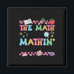 Math Teacher The Math Ain't Mathin Show Your Work  Magnet<br><div class="desc">Math Teacher The Math Ain't Mathin Show Your Work Math Lover</div>