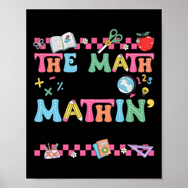 Math Teacher The Math Ain't Mathin Show Your Work  Poster (Front)