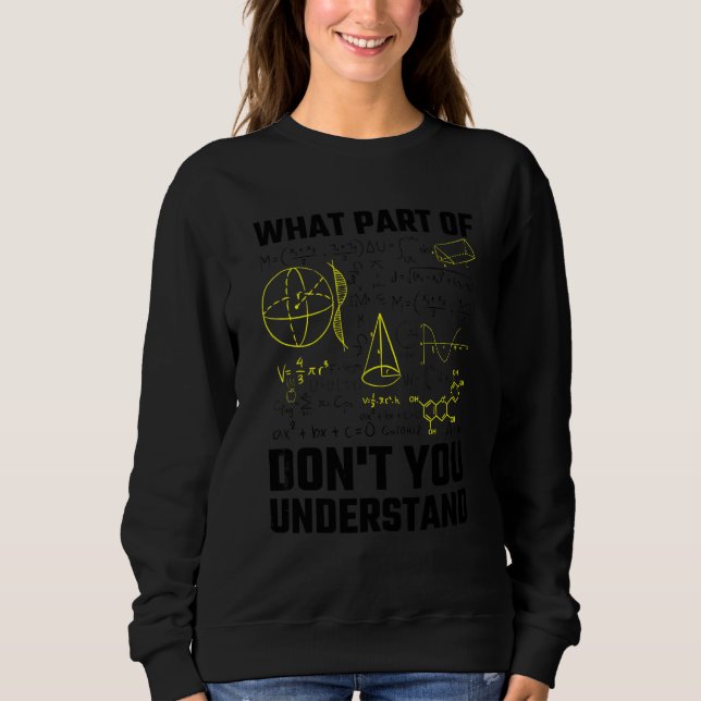 Math Teacher What Part Of Don't You Understand Mat Sweatshirt (Front)