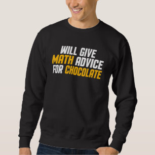 Math Teacher Will Give Math Advice For Chocolat Sweatshirt
