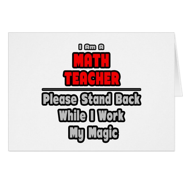 Math Teacher...Work My Magic (Front Horizontal)