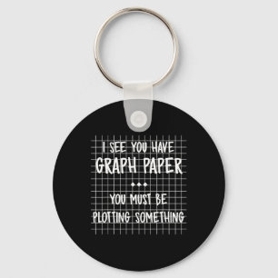 Math Teacher - You Must Be Plotting Something Fun Keychain