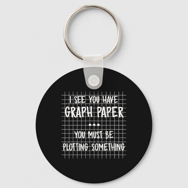 Math Teacher - You Must Be Plotting Something Fun  Keychain (Front)