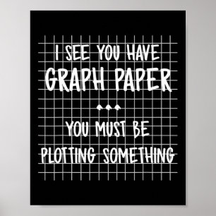 Math Teacher - You Must Be Plotting Something Fun  Poster